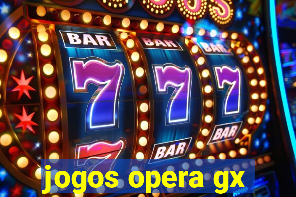 jogos opera gx